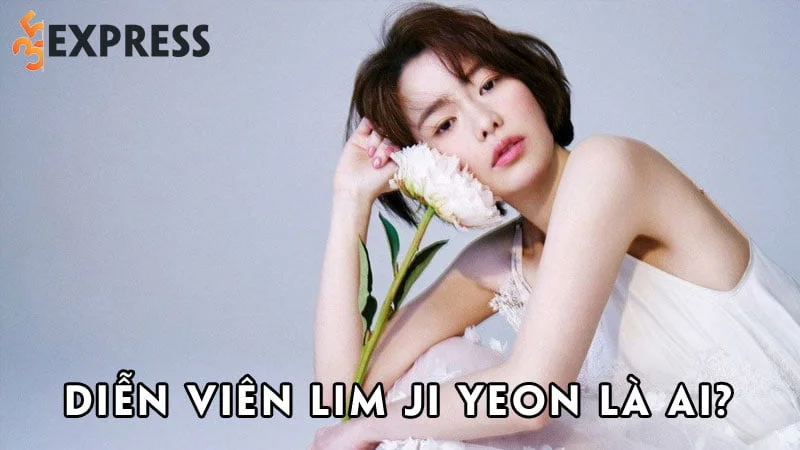 dien-vien-lim-ji-yeon-la-ai-35express