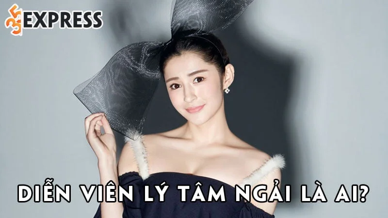dien-vien-ly-tam-ngai-la-ai-35express
