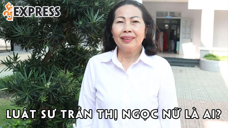 luat-su-tran-thi-ngoc-nu-la-ai-35express