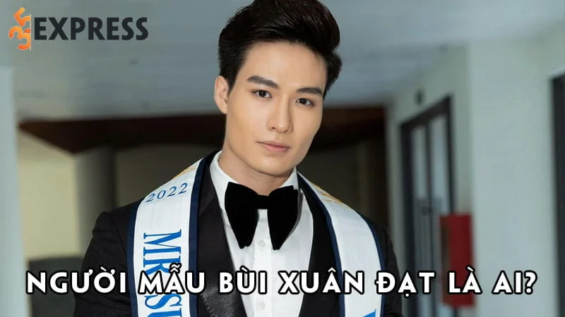 nguoi-mau-bui-xuan-dat-la-ai-35express