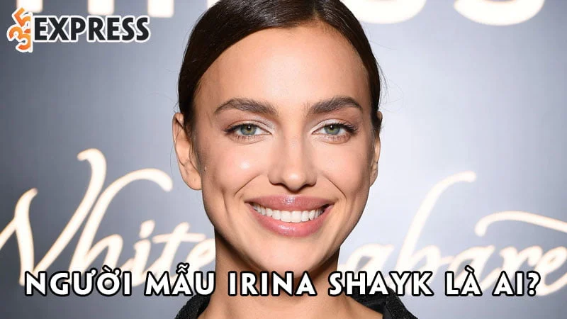nguoi-mau-irina-shayk-la-ai-35express