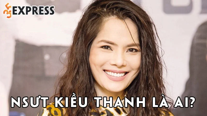 nsut-kieu-thanh-la-ai-35express