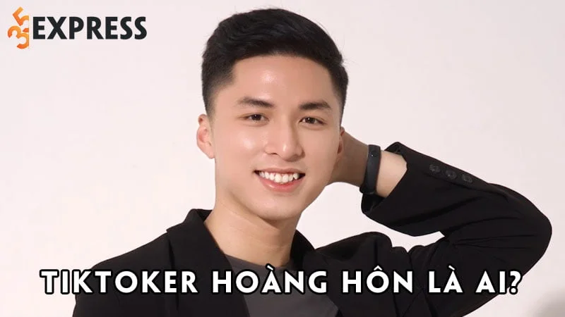tiktoker-hoang-hon-la-ai-35express