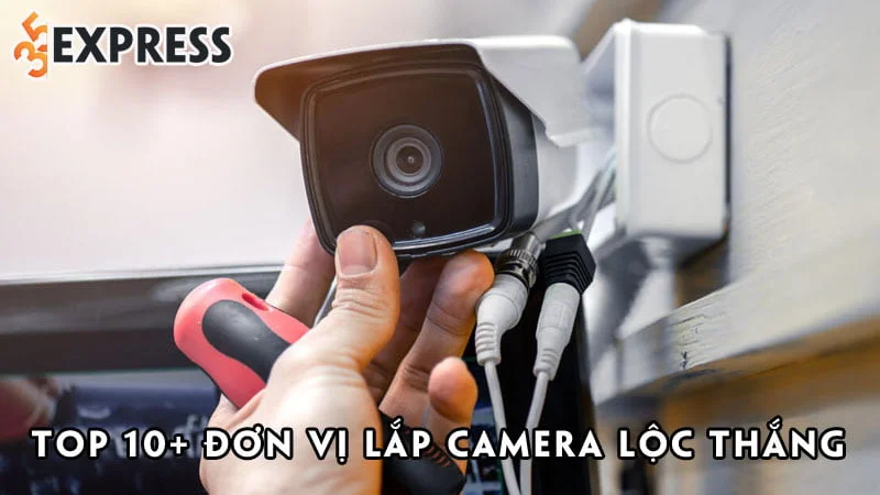 top-10-don-vi-lap-camera-loc-thang-uy-tin-gia-re-chuyen-nghiep-35express