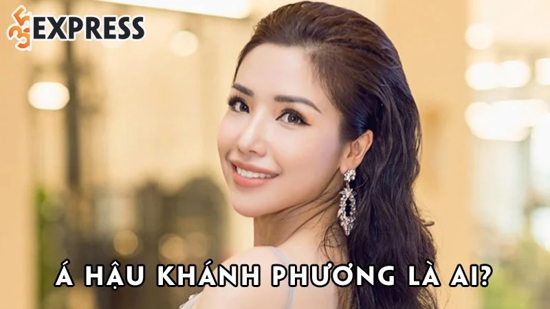 a-hau-khanh-phuong-la-ai-35express