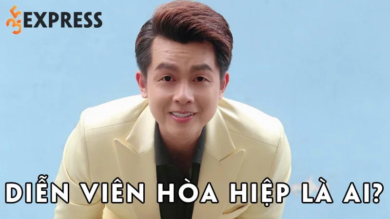 dien-vien-hoa-hiep-la-ai-35express