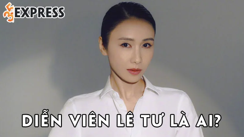 dien-vien-le-tu-la-ai-35express
