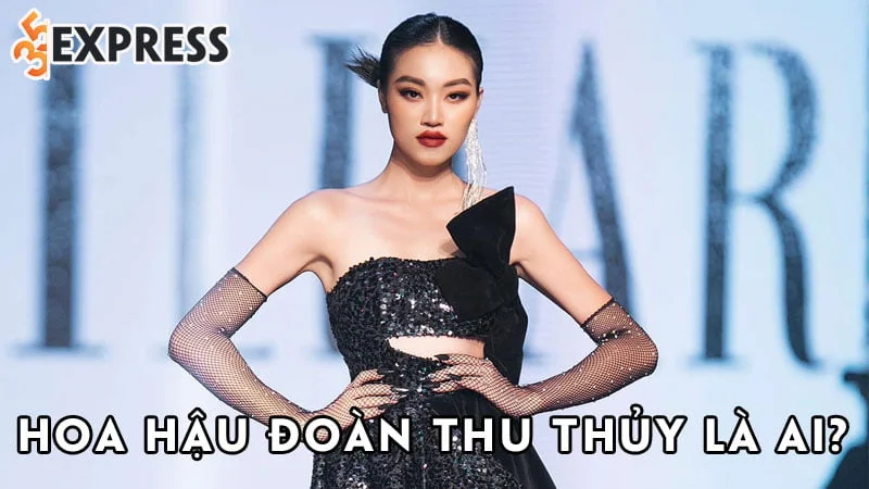hoa-hau-doan-thu-thuy-la-ai-35express