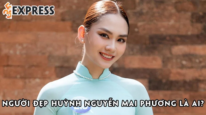 nguoi-dep-huynh-nguyen-mai-phuong-la-ai-35express