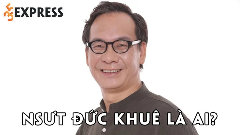 nsut-duc-khue-la-ai-35express