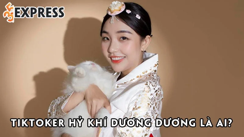 tiktoker-hy-khi-duong-duong-la-ai-35express