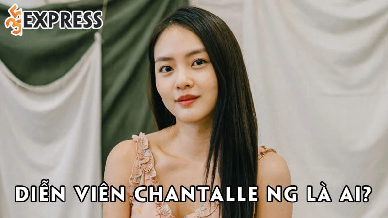 dien-vien-chantalle-ng-la-ai-35express