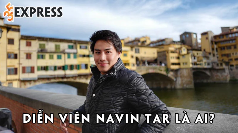 dien-vien-navin-tar-la-ai-35express