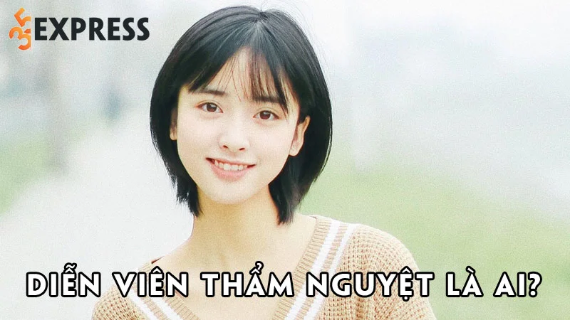 dien-vien-tham-nguyet-la-ai-35express