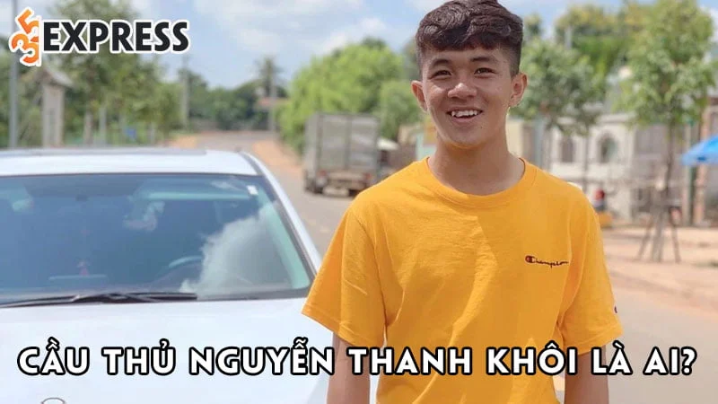 cau-thu-nguyen-thanh-khoi-la-ai-35express