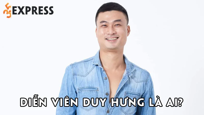 dien-vien-duy-hung-la-ai-35express