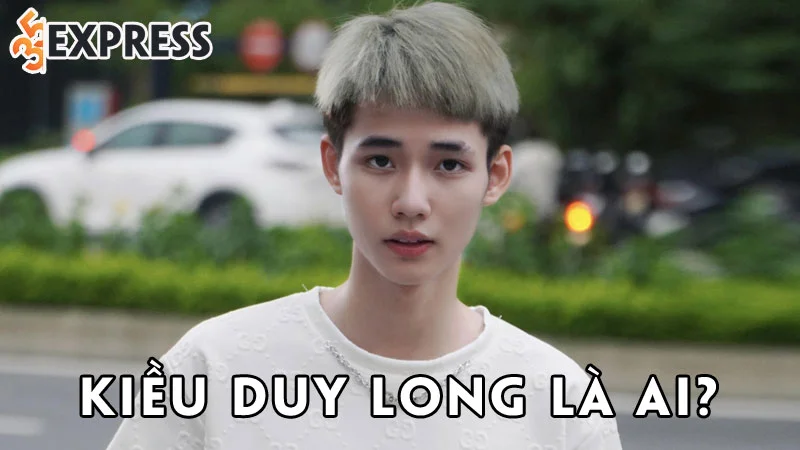 kieu-duy-long-la-ai-35express