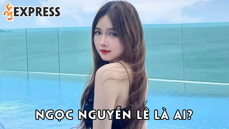 ngoc-nguyen-le-la-ai-35express