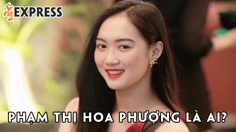 pham-thi-hoa-phuong-la-ai-35express