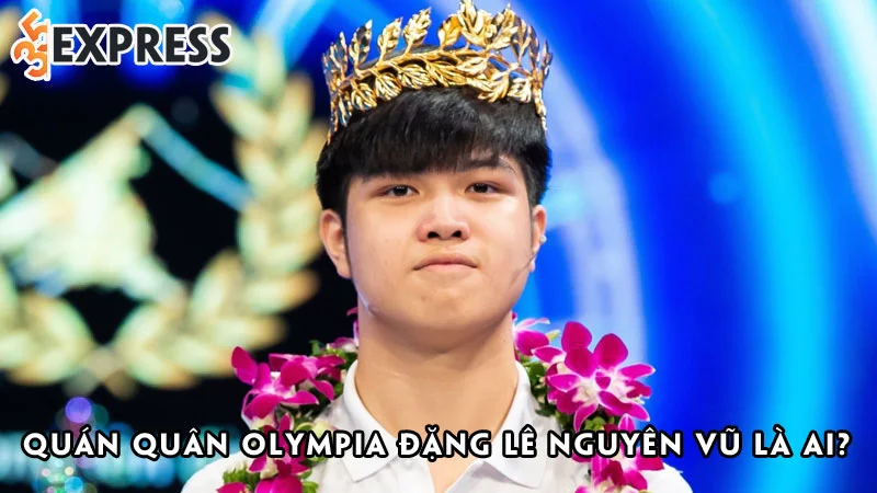 quan-quan-olympia-dang-le-nguyen-vu-la-ai-35express