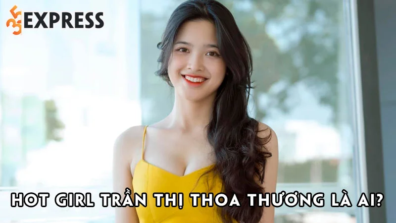 tran-thi-thoa-thuong-la-ai-35express