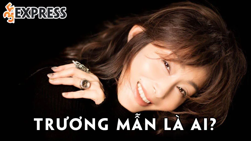 truong-man-la-ai-35express