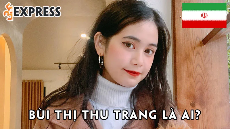 bui-thi-thu-trang-la-ai-35express