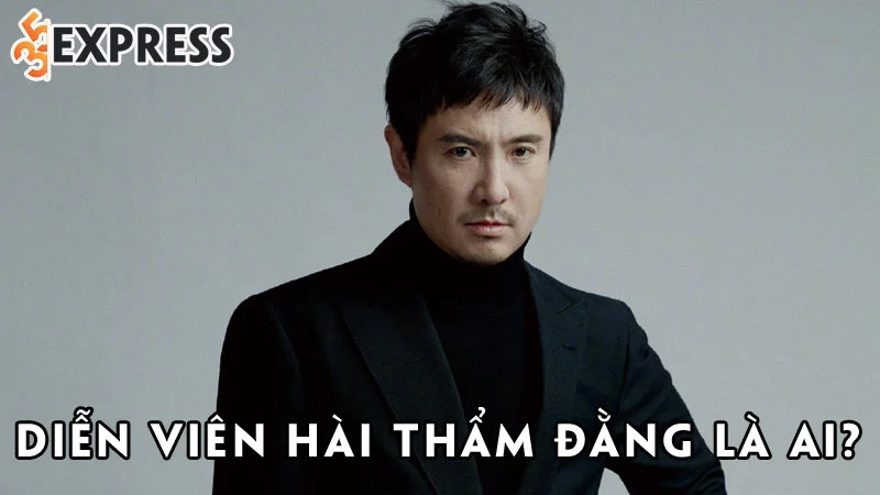 dien-vien-hai-tham-dang-la-ai-35express