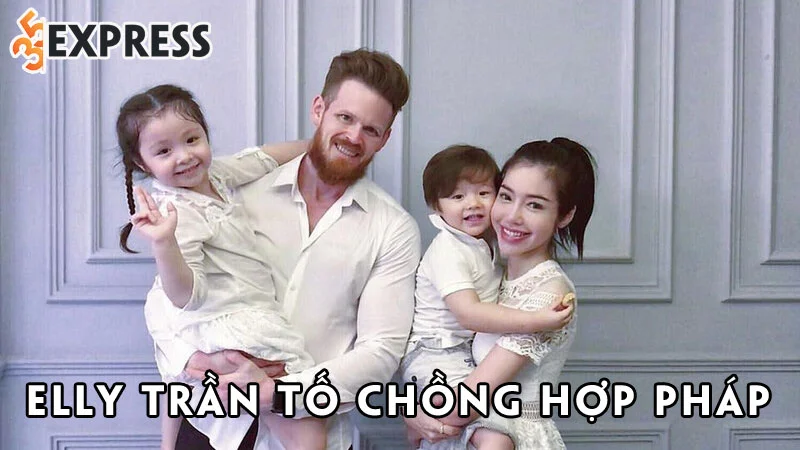 elly-tran-to-chong-hop-phap-ep-buoc-de-2-con-gap-va-ngu-cung-nhan-tinh-35express