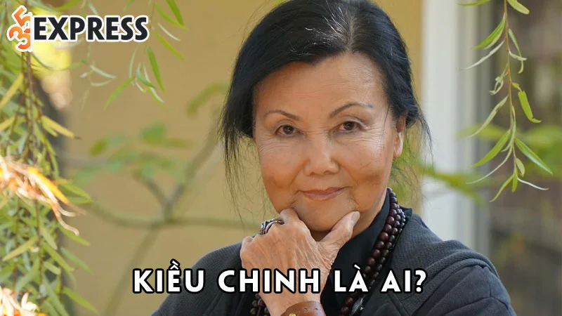 kieu-chinh-la-ai-35express