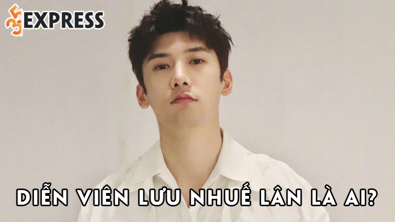 luu-nhue-lan-la-ai-35express