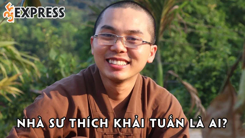 nha-su-thich-khai-tuan-la-ai-35express