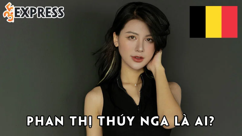 phan-thi-thuy-nga-la-ai-35express
