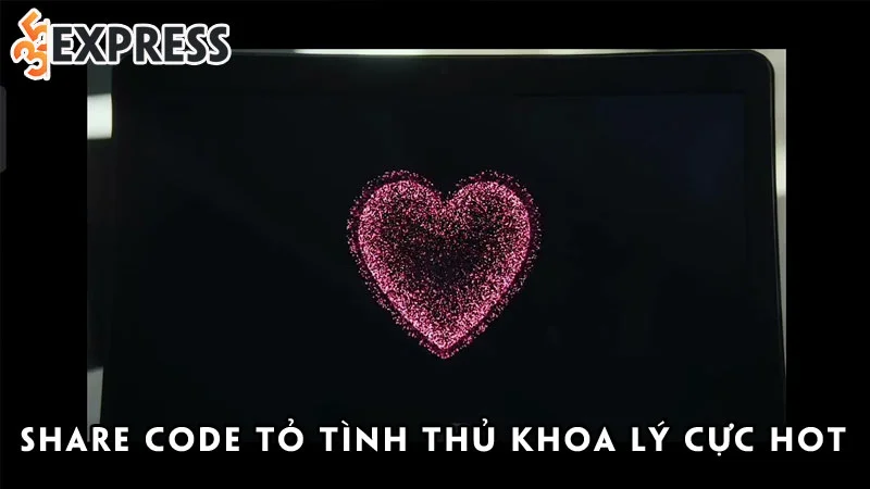 share-code-to-tinh-thu-khoa-ly-cuc-hot-cach-chay-code-trai-tim-ai-cung-lam-duoc-35express