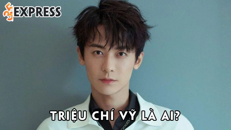 trieu-chi-vy-la-ai-35express