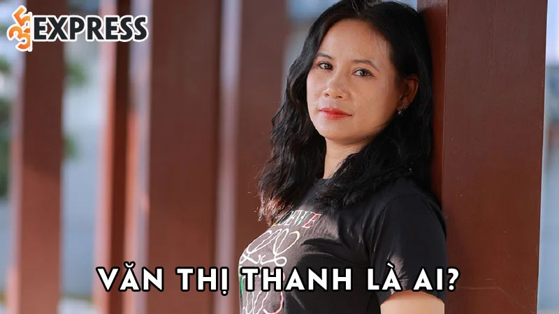 van-thi-thanh-la-ai-35express
