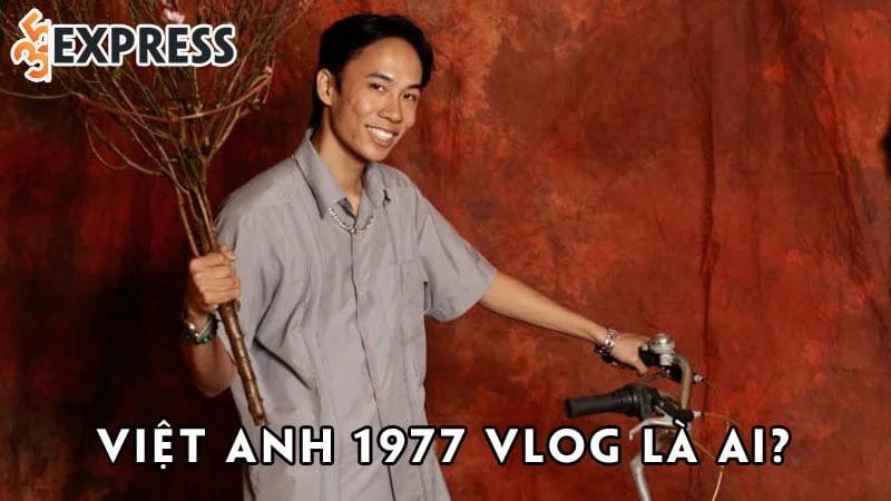 viet-anh-1977-vlog-la-ai-35express