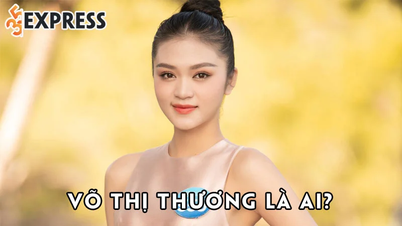 vo-thi-thuong-la-ai-35express