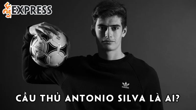 cau-thu-antonio-silva-la-ai-35express