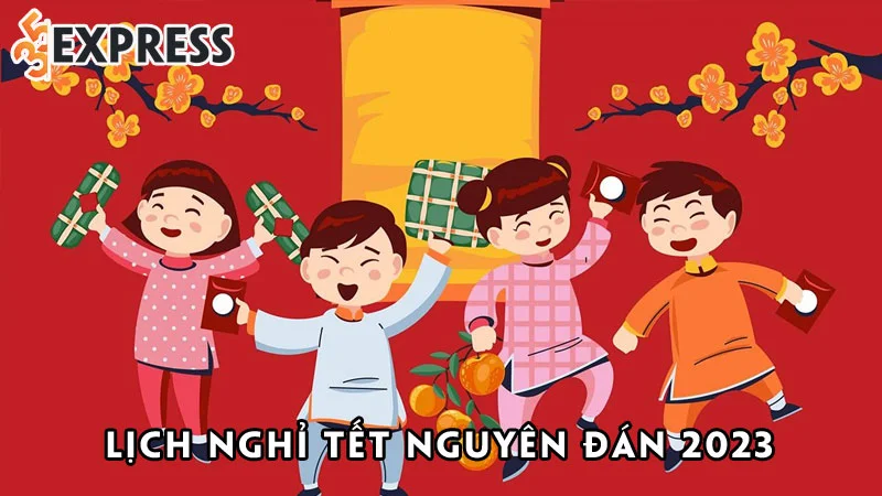 lich-nghi-tet-nguyen-dan-2023-cua-nguoi-lao-dong-hoc-sinh-sinh-vien-35express