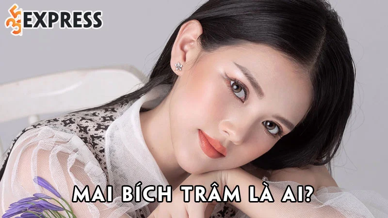 mai-bich-tram-la-ai-35express