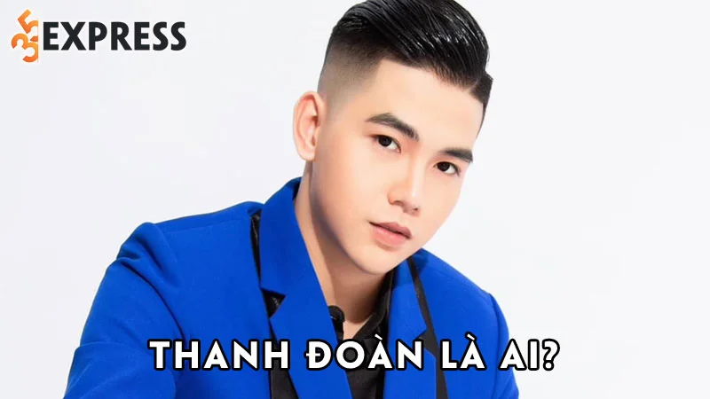 thanh-doan-la-ai-35express