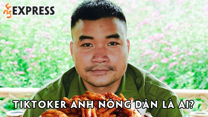 tiktoker-anh-nong-dan-la-ai-35express