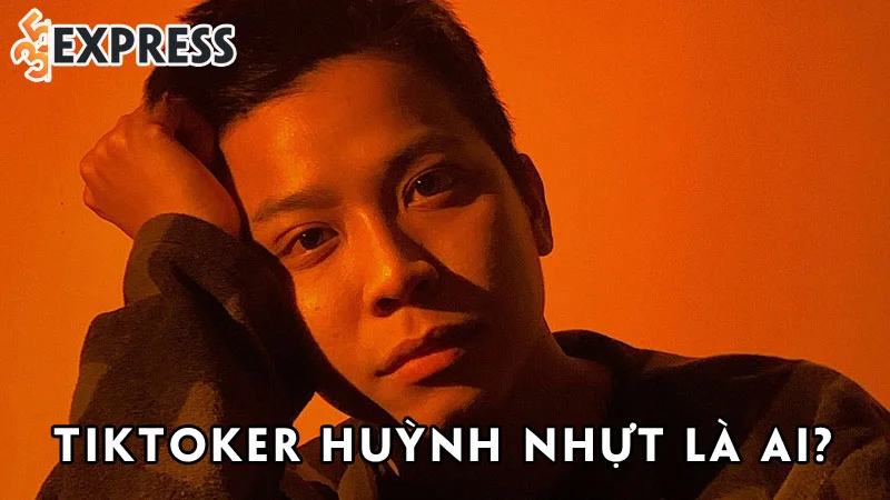 tiktoker-huynh-nhut-la-ai-35express