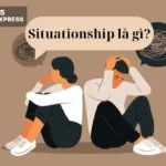 Situationship là gì? Bạn có đang trong một nối quan hệ mập mờ?