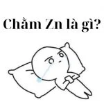 Chằm Zn là gì? Vì sao chằm Zn trở nên phổ biến trên mạng xã hội