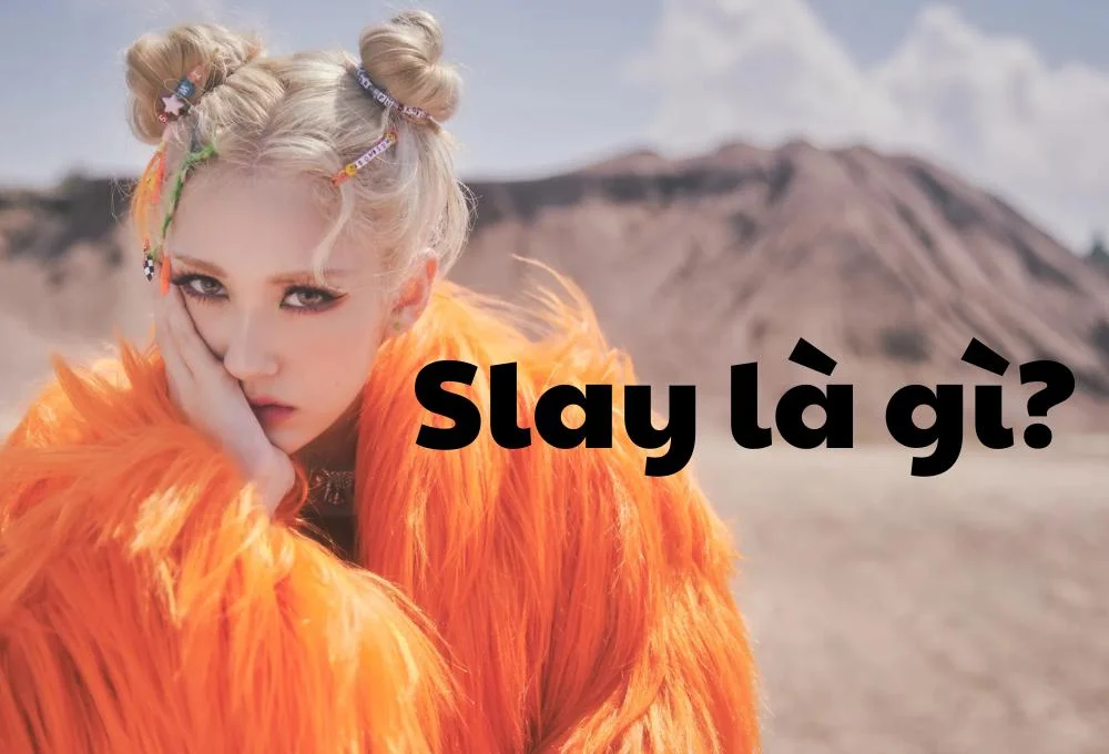 Slay girl là gì? Slay boy là gì?