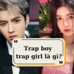 Trap boy trap girl là gì? Quen trap boy trap girl có an toàn không?
