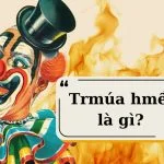 Trmúa hmề là gì? Khi nào thì dùng trmúa hmề