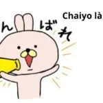 Chaiyo là gì? Cách sử dụng câu động viên trong tiếng Trung